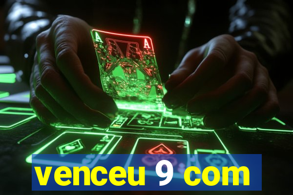 venceu 9 com